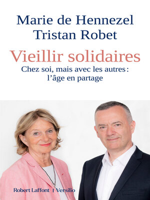 cover image of Vieillir solidaires--Chez soi mais avec les autres